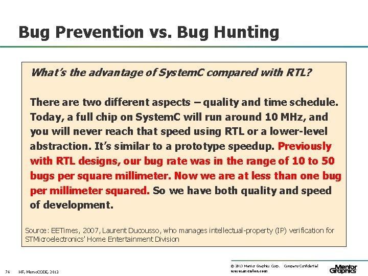 Bug Prevention vs. Bug Hunting What’s the advantage of System. C compared with RTL?