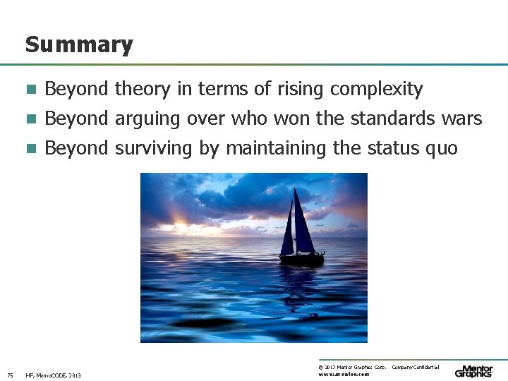 Summary n Beyond theory in terms of rising complexity n Beyond arguing over who