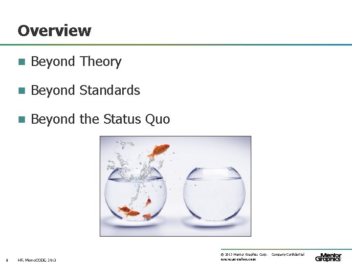 Overview n Beyond Theory n Beyond Standards n Beyond the Status Quo © 2013