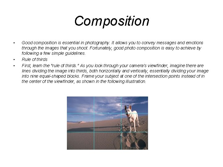 Composition • • • Good composition is essential in photography. It allows you to