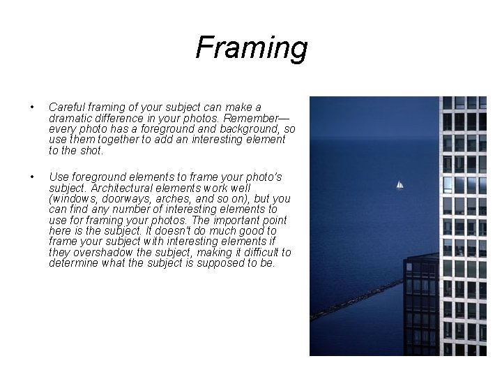 Framing • Careful framing of your subject can make a dramatic difference in your