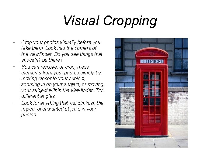 Visual Cropping • • • Crop your photos visually before you take them. Look