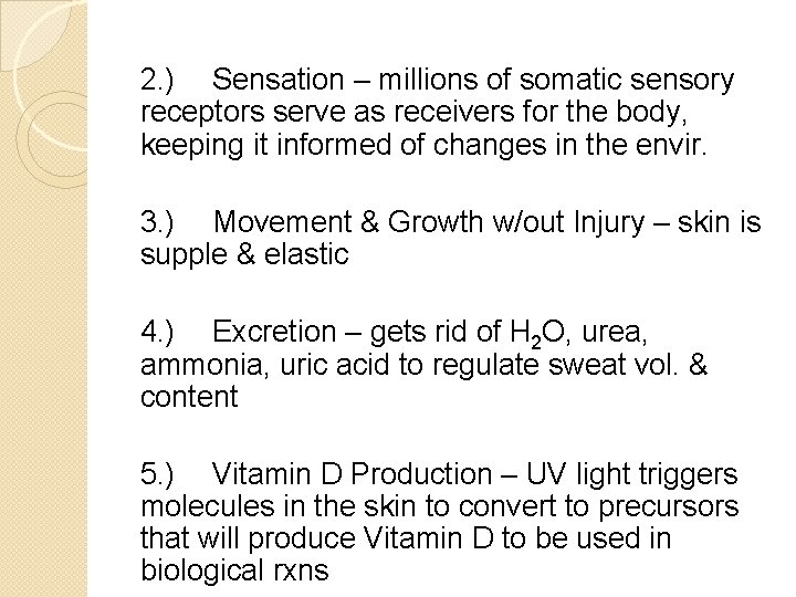 2. ) Sensation – millions of somatic sensory receptors serve as receivers for the