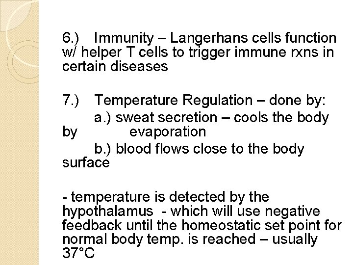 6. ) Immunity – Langerhans cells function w/ helper T cells to trigger immune