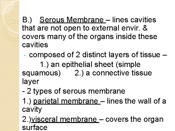 B. ) Serous Membrane – lines cavities that are not open to external envir.