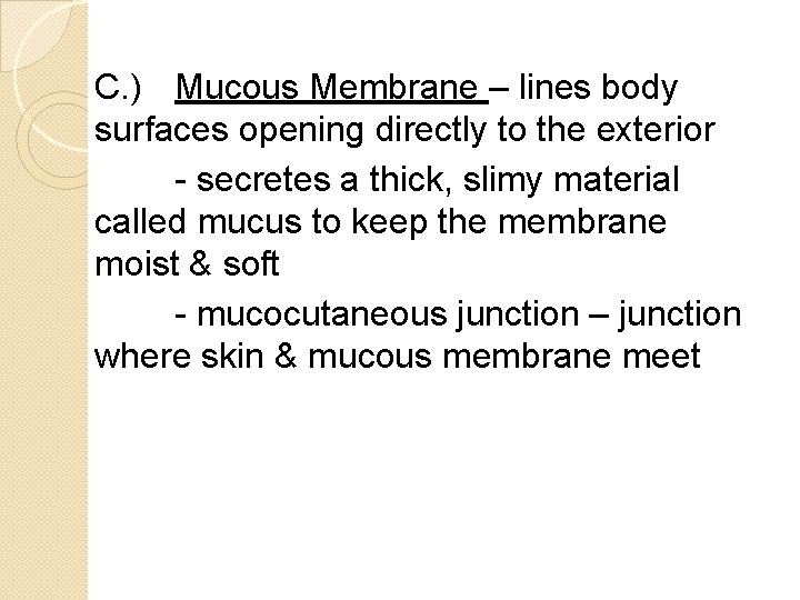 C. ) Mucous Membrane – lines body surfaces opening directly to the exterior -