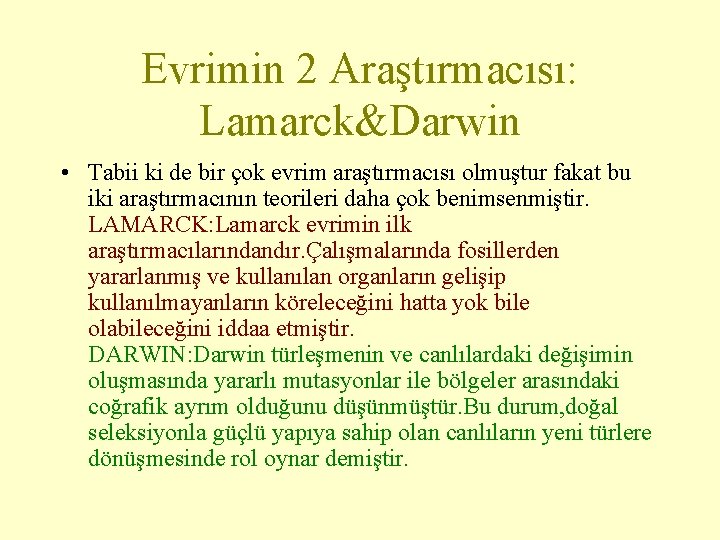 Evrimin 2 Araştırmacısı: Lamarck&Darwin • Tabii ki de bir çok evrim araştırmacısı olmuştur fakat