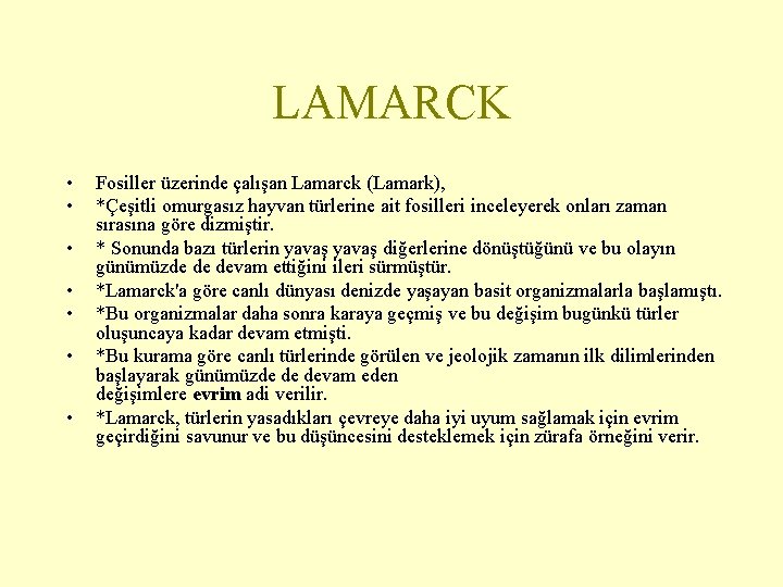 LAMARCK • • Fosiller üzerinde çalışan Lamarck (Lamark), *Çeşitli omurgasız hayvan türlerine ait fosilleri