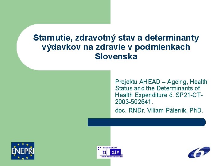 Starnutie, zdravotný stav a determinanty výdavkov na zdravie v podmienkach Slovenska Projektu AHEAD –