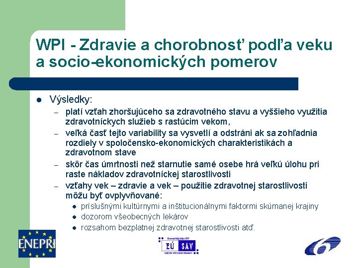 WPI - Zdravie a chorobnosť podľa veku a socio-ekonomických pomerov l Výsledky: – –