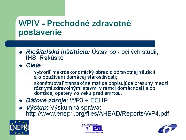 WPIV - Prechodné zdravotné postavenie l l Riešiteľská inštitúcia: Ústav pokročilých štúdií, IHS, Rakúsko