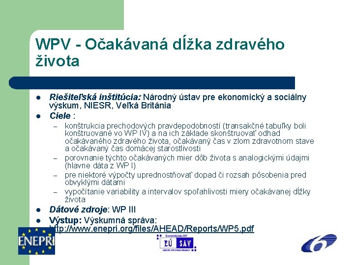 WPV - Očakávaná dĺžka zdravého života l l Riešiteľská inštitúcia: Národný ústav pre ekonomický