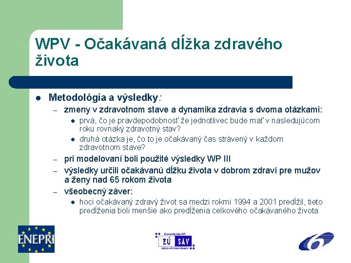 WPV - Očakávaná dĺžka zdravého života l Metodológia a výsledky: – zmeny v zdravotnom