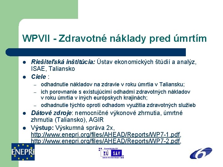 WPVII - Zdravotné náklady pred úmrtím l l Riešiteľská inštitúcia: Ústav ekonomických štúdií a