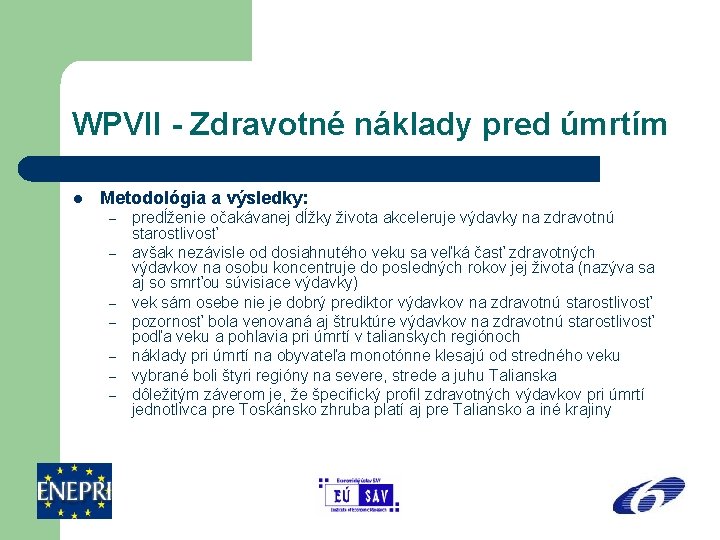 WPVII - Zdravotné náklady pred úmrtím l Metodológia a výsledky: – – – –