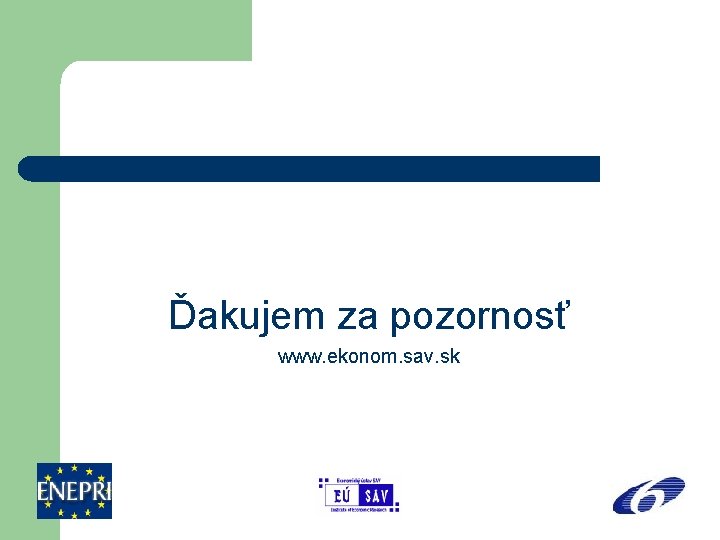 Ďakujem za pozornosť www. ekonom. sav. sk 