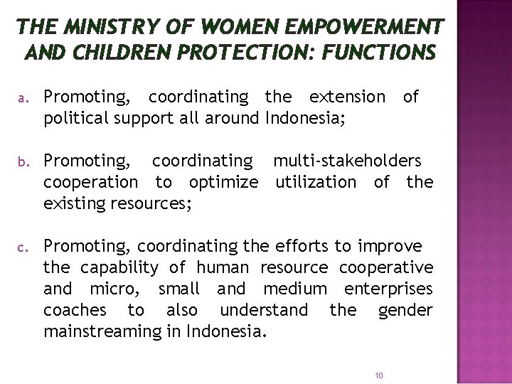 THE MINISTRY OF WOMEN EMPOWERMENT AND CHILDREN PROTECTION: FUNCTIONS a. Promoting, coordinating the extension