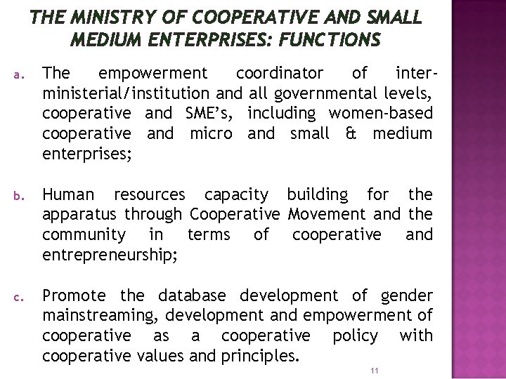 THE MINISTRY OF COOPERATIVE AND SMALL MEDIUM ENTERPRISES: FUNCTIONS a. The empowerment coordinator of