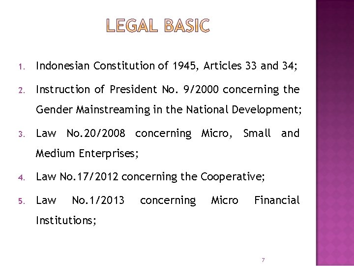 1. Indonesian Constitution of 1945, Articles 33 and 34; 2. Instruction of President No.