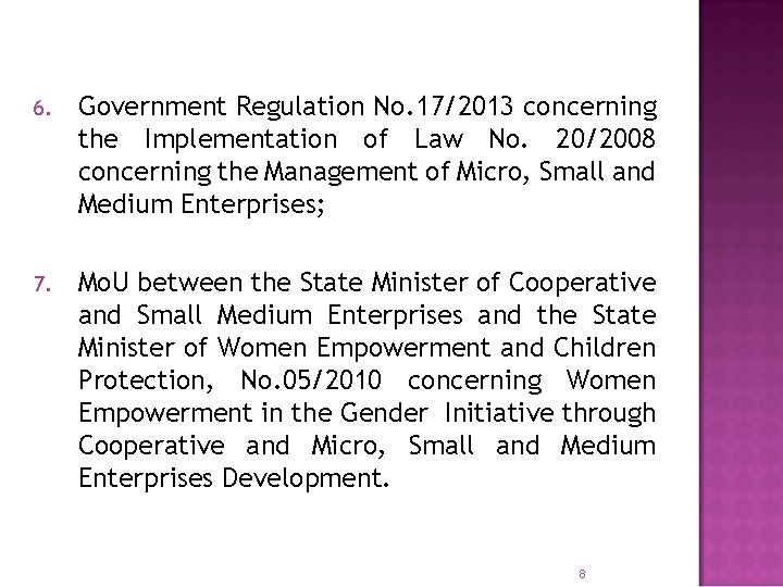 6. Government Regulation No. 17/2013 concerning the Implementation of Law No. 20/2008 concerning the