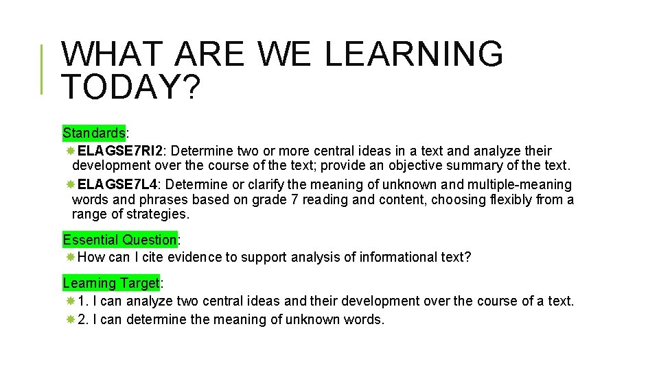 WHAT ARE WE LEARNING TODAY? Standards: ELAGSE 7 RI 2: Determine two or more