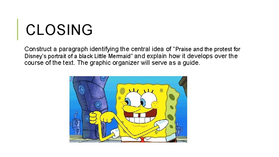 CLOSING Construct a paragraph identifying the central idea of “Praise and the protest for