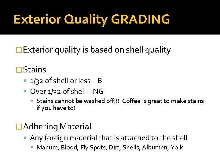 Exterior Quality GRADING �Exterior quality is based on shell quality �Stains 1/32 of shell Exterior Quality GRADING �Exterior quality is based on shell quality �Stains 1/32 of shell