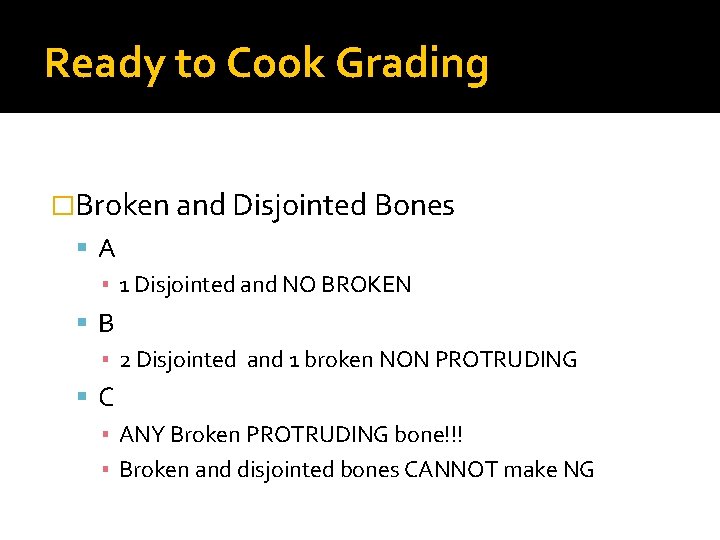 Ready to Cook Grading �Broken and Disjointed Bones A ▪ 1 Disjointed and NO Ready to Cook Grading �Broken and Disjointed Bones A ▪ 1 Disjointed and NO