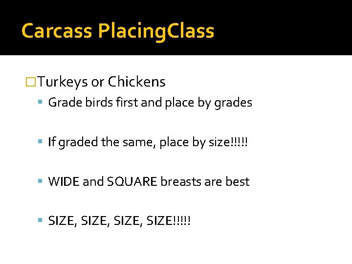 Carcass Placing. Class �Turkeys or Chickens Grade birds first and place by grades If Carcass Placing. Class �Turkeys or Chickens Grade birds first and place by grades If