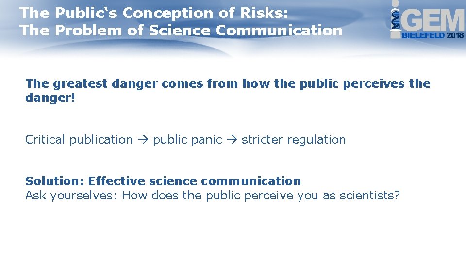 The Public‘s Conception of Risks: The Problem of Science Communication The greatest danger comes The Public‘s Conception of Risks: The Problem of Science Communication The greatest danger comes