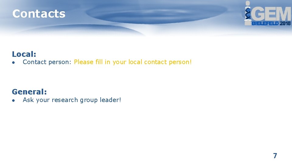 Contacts Local: ● Contact person: Please fill in your local contact person! General: ● Contacts Local: ● Contact person: Please fill in your local contact person! General: ●