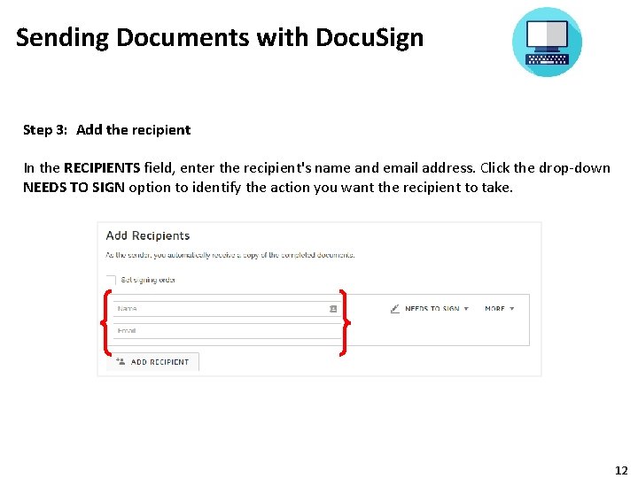 Sending Documents with Docu. Sign Step 3: Add the recipient In the RECIPIENTS field,