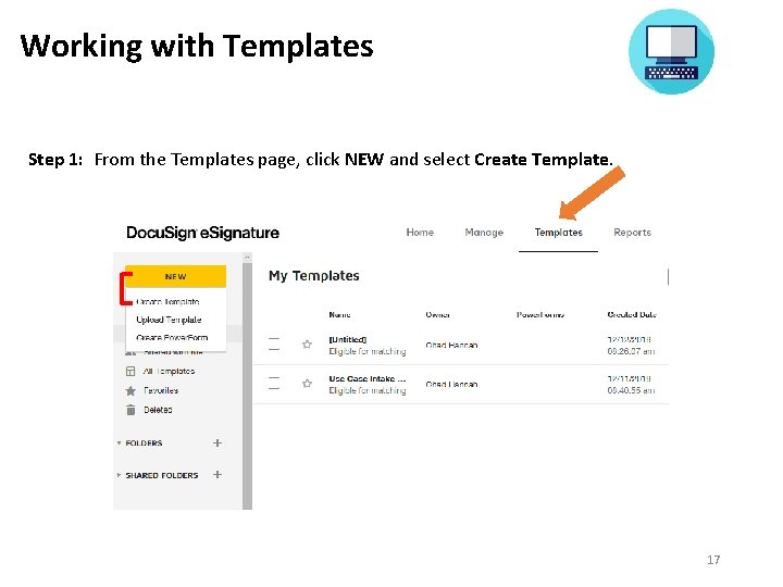 Working with Templates Step 1: From the Templates page, click NEW and select Create