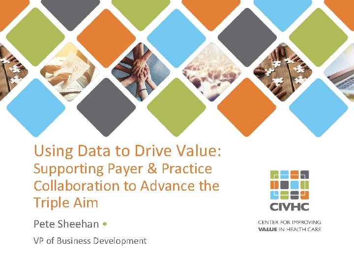Using Data to Drive Value Supporting Payer Practice