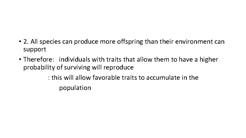  • 2. All species can produce more offspring than their environment can support