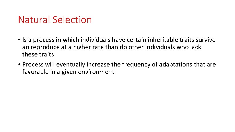 Natural Selection • Is a process in which individuals have certain inheritable traits survive