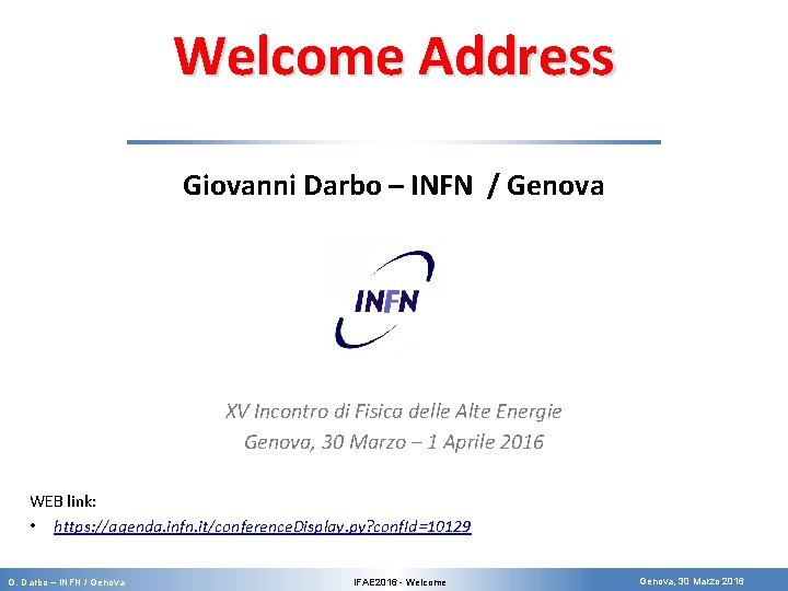 Welcome Address Giovanni Darbo – INFN / Genova XV Incontro di Fisica delle Alte