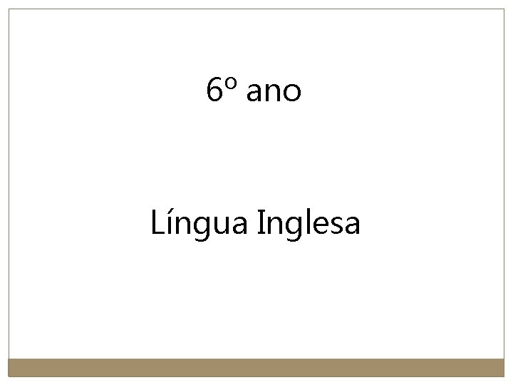 6º ano Língua Inglesa 