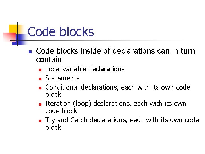 Code blocks n Code blocks inside of declarations can in turn contain: n n