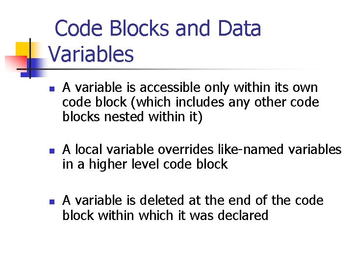 Code Blocks and Data Variables n n n A variable is accessible only within