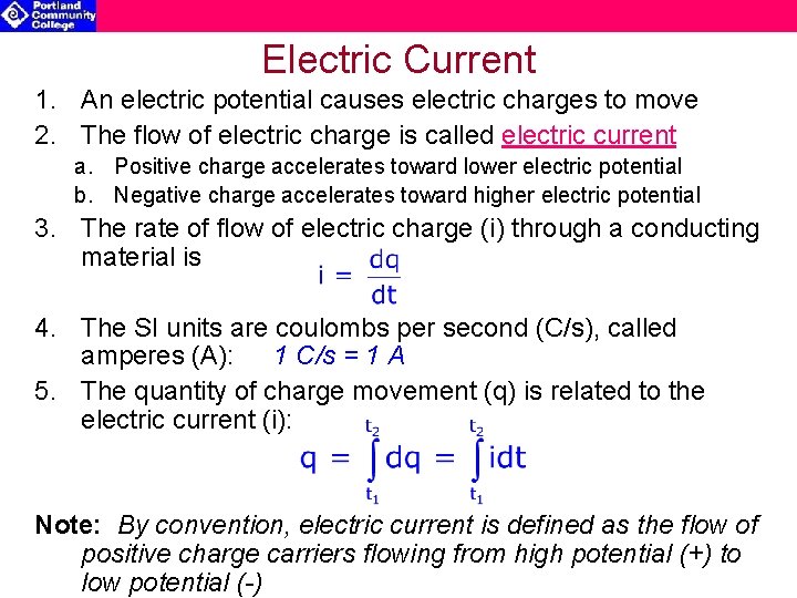 Electric Current 1. An electric potential causes electric charges to move 2. The flow