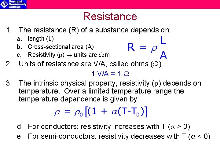 Resistance 1. The resistance (R) of a substance depends on: a. length (L) b.