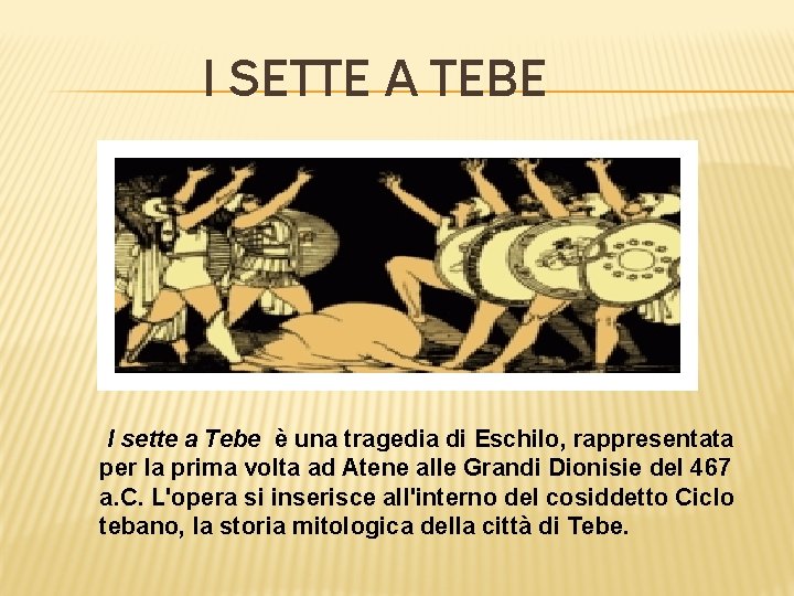 I SETTE A TEBE I sette a Tebe è una tragedia di Eschilo, rappresentata