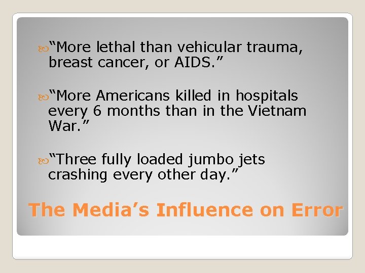  “More lethal than vehicular trauma, breast cancer, or AIDS. ” “More Americans killed