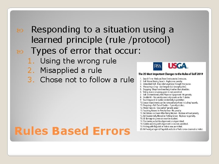 Responding to a situation using a learned principle (rule /protocol) Types of error that