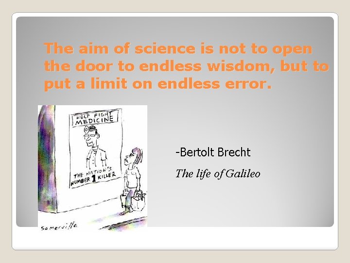 The aim of science is not to open the door to endless wisdom, but