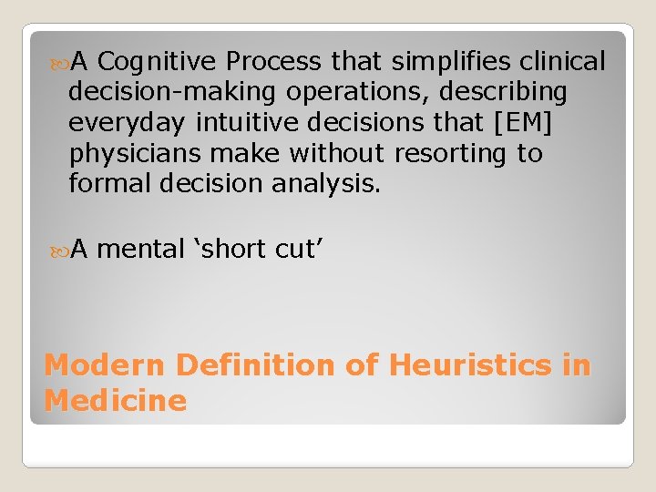  A Cognitive Process that simplifies clinical decision-making operations, describing everyday intuitive decisions that