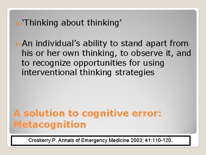  ‘Thinking about thinking’ An individual’s ability to stand apart from his or her