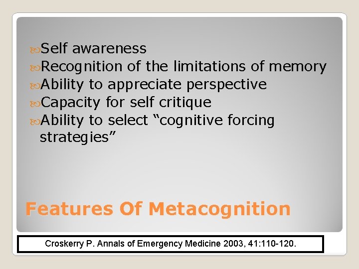  Self awareness Recognition of the limitations of memory Ability to appreciate perspective Capacity