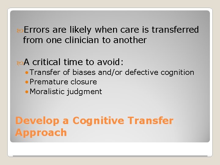  Errors are likely when care is transferred from one clinician to another A